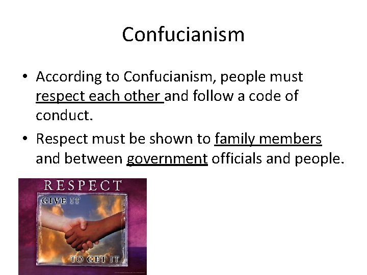 Confucianism • According to Confucianism, people must respect each other and follow a code