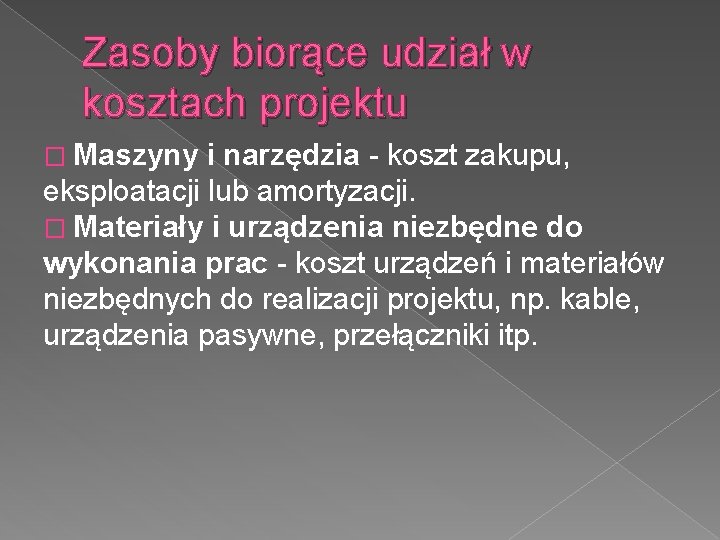 Zasoby biorące udział w kosztach projektu � Maszyny i narzędzia - koszt zakupu, eksploatacji