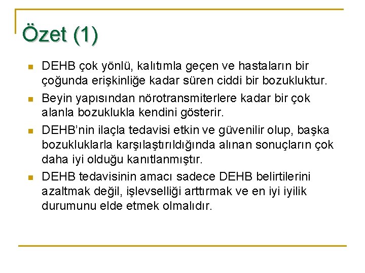 Özet (1) n n DEHB çok yönlü, kalıtımla geçen ve hastaların bir çoğunda erişkinliğe