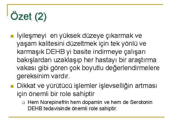 Özet (2) n n İyileşmeyi en yüksek düzeye çıkarmak ve yaşam kalitesini düzeltmek için