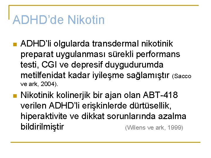ADHD’de Nikotin n ADHD’li olgularda transdermal nikotinik preparat uygulanması sürekli performans testi, CGI ve