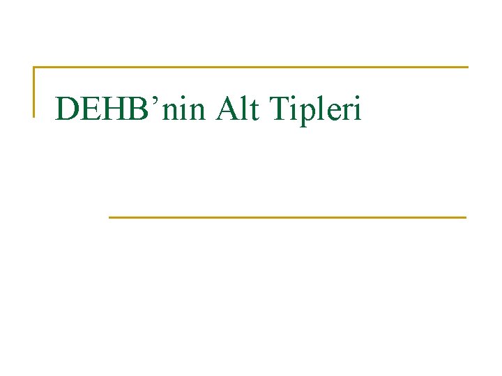 DEHB’nin Alt Tipleri 