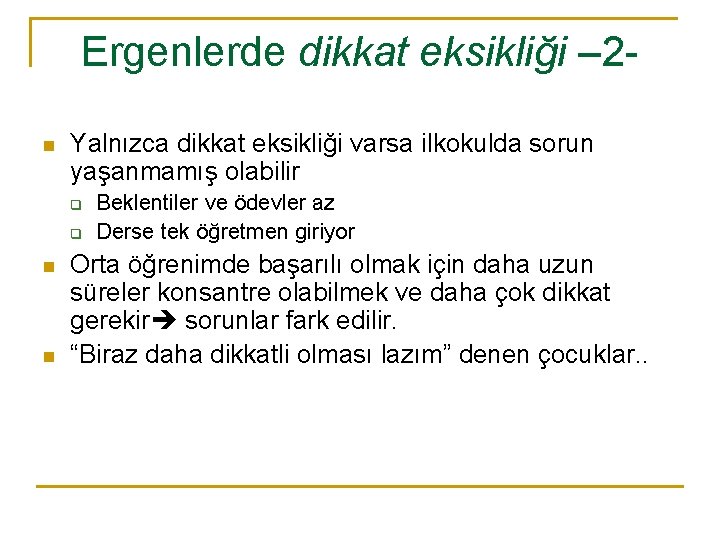 Ergenlerde dikkat eksikliği – 2 n Yalnızca dikkat eksikliği varsa ilkokulda sorun yaşanmamış olabilir