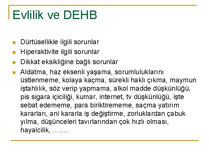 Evlilik ve DEHB n n Dürtüsellikle ilgili sorunlar Hiperaktivite ilgili sorunlar Dikkat eksikliğine bağlı