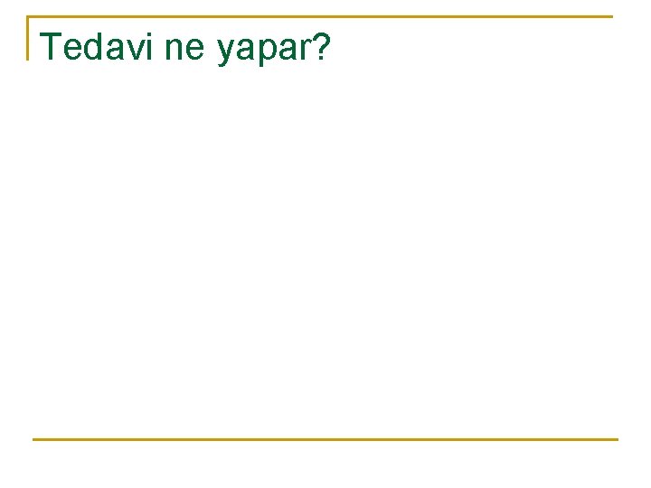 Tedavi ne yapar? 