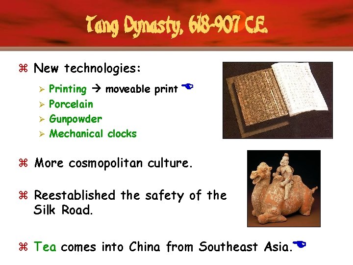 Tang Dynasty, 618 -907 C. E. z New technologies: Printing moveable print Ø Porcelain