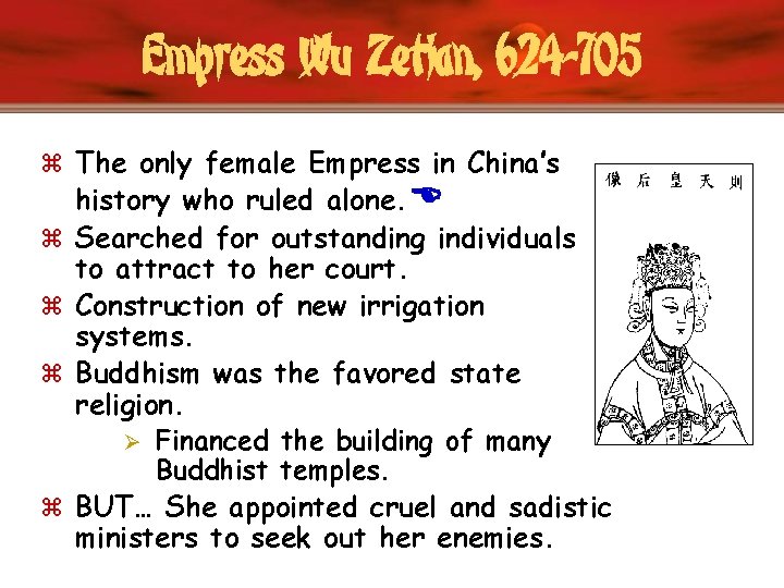 Empress Wu Zetian, 624 -705 z The only female Empress in China’s z z