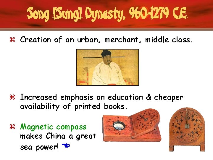 Song [Sung] Dynasty, 960 -1279 C. E. z Creation of an urban, merchant, middle