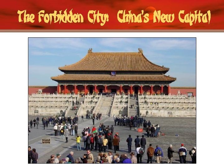 The Forbidden City: China’s New Capital 