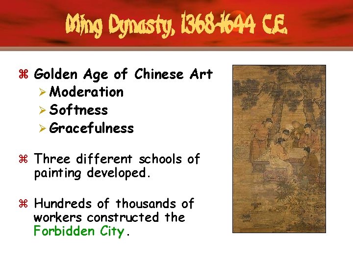 Ming Dynasty, 1368 -1644 C. E. z Golden Age of Chinese Art Ø Moderation