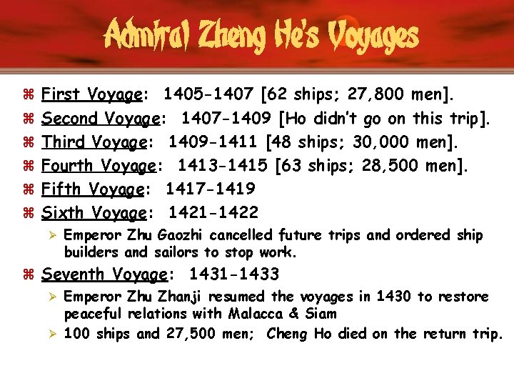 Admiral Zheng He’s Voyages z First Voyage: 1405 -1407 [62 ships; 27, 800 men].