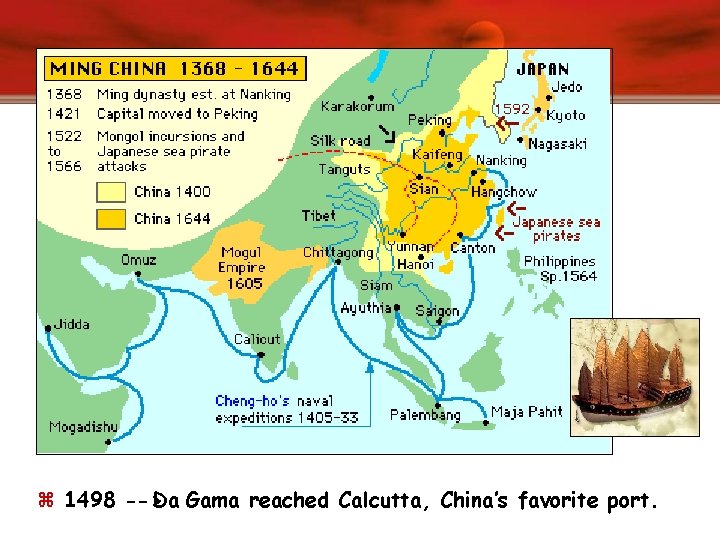 z 1498 -->Da Gama reached Calcutta, China’s favorite port. 