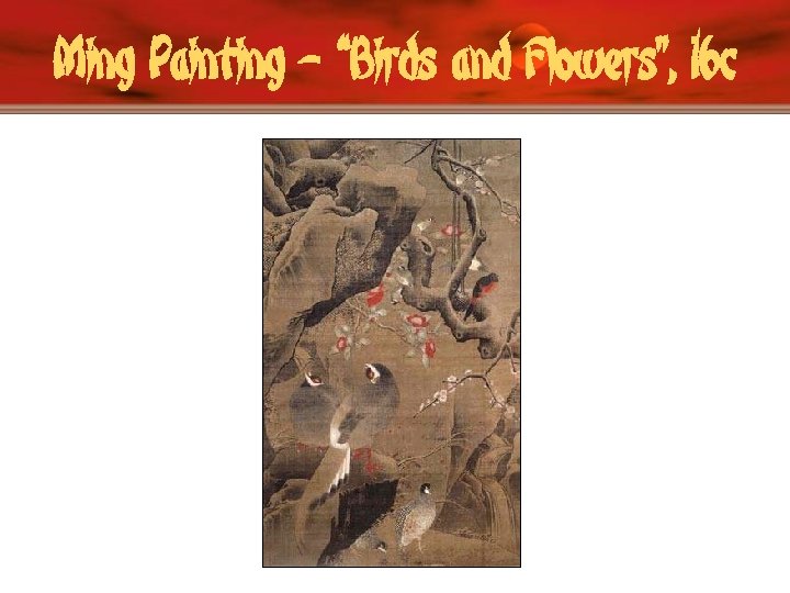 Ming Painting – “Birds and Flowers”, 16 c 