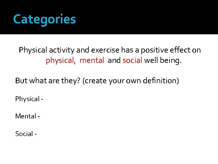 Categories Physical activity and exercise has a positive effect on physical, mental and social