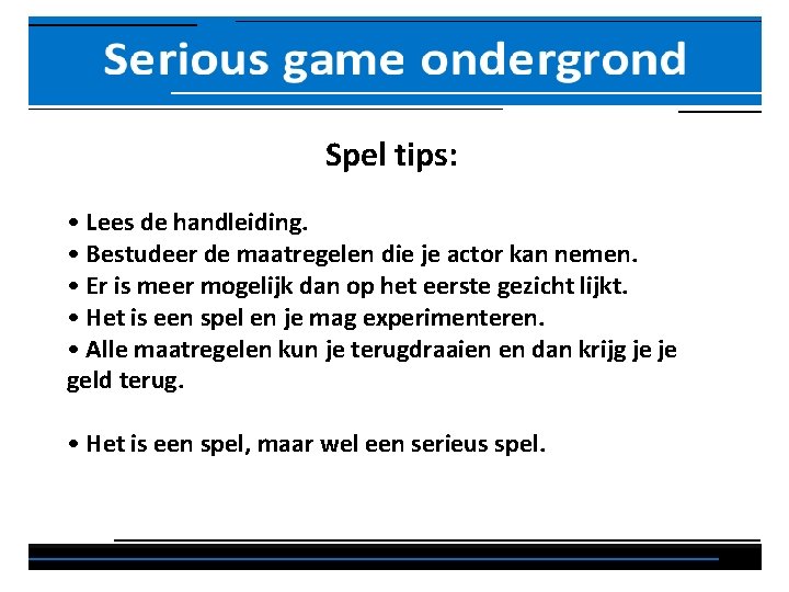 Spel tips: • Lees de handleiding. • Bestudeer de maatregelen die je actor kan