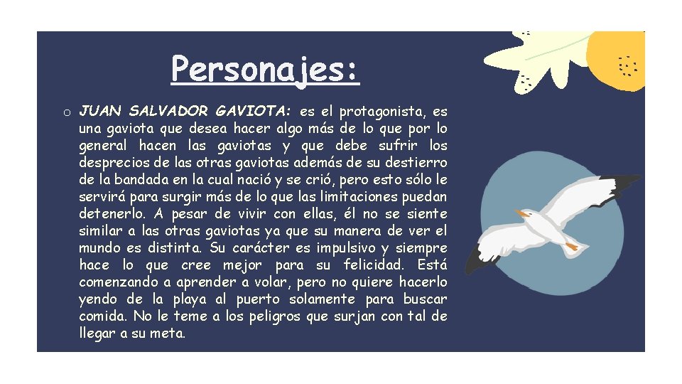 Personajes: o JUAN SALVADOR GAVIOTA: es el protagonista, es una gaviota que desea hacer