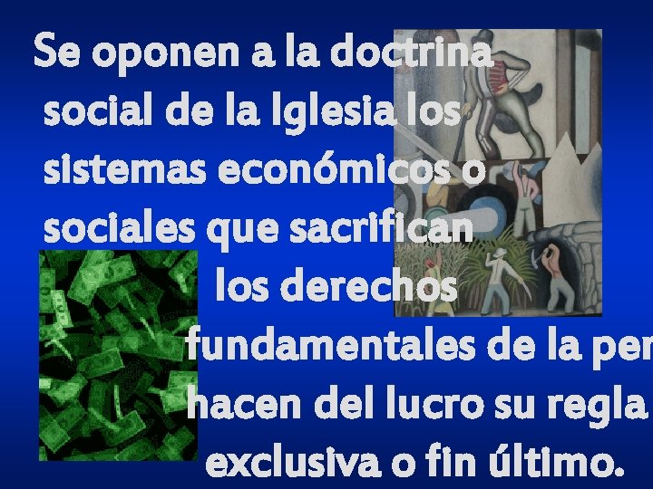 Se oponen a la doctrina social de la Iglesia los sistemas económicos o sociales