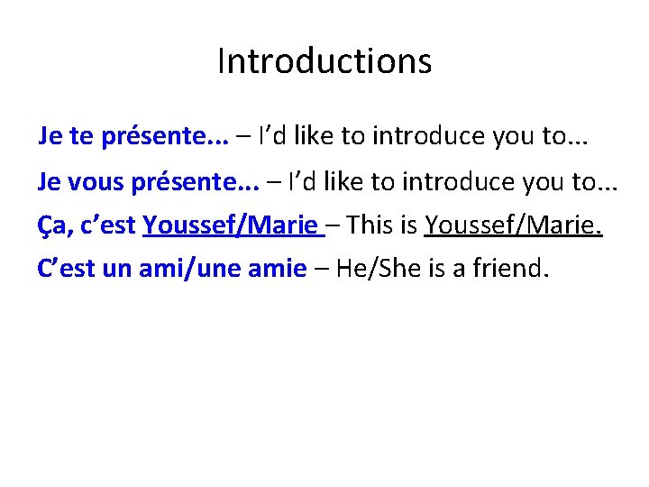 Introductions Je te présente. . . – I’d like to introduce you to. .