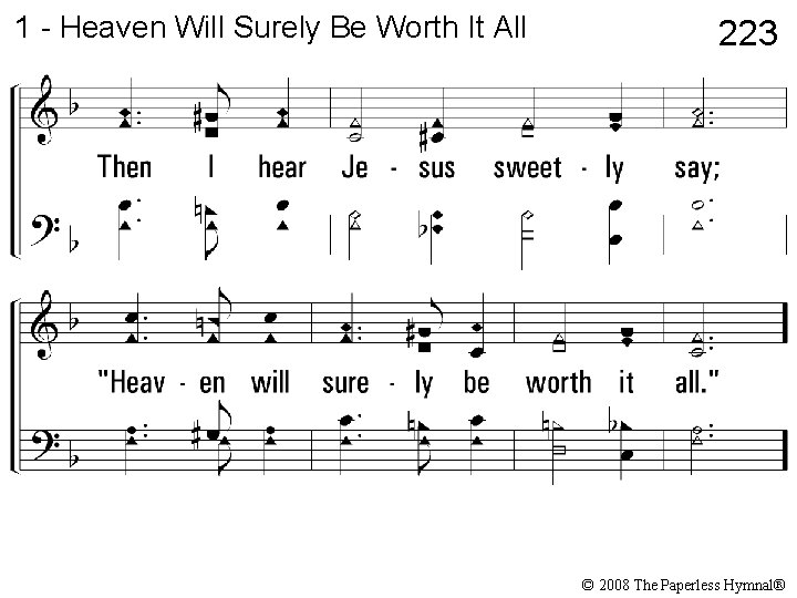 1 - Heaven Will Surely Be Worth It All 223 © 2008 The Paperless