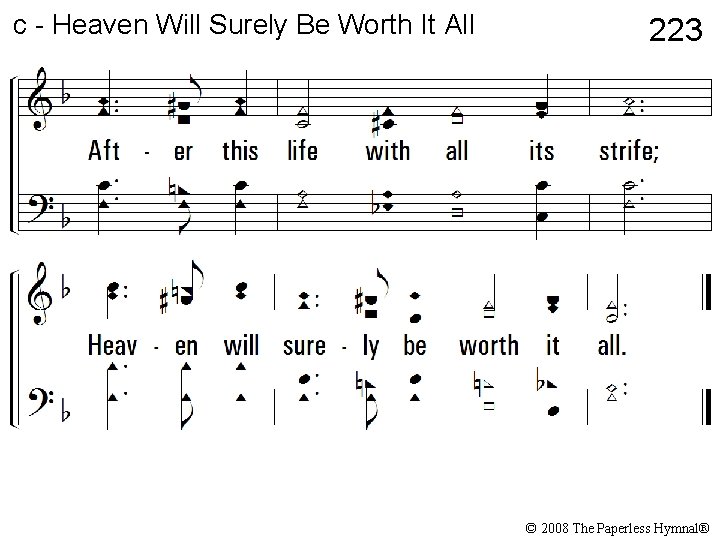 c - Heaven Will Surely Be Worth It All 223 © 2008 The Paperless