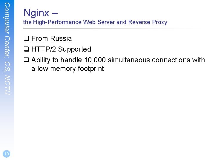 Computer Center, CS, NCTU 10 Nginx – the High-Performance Web Server and Reverse Proxy