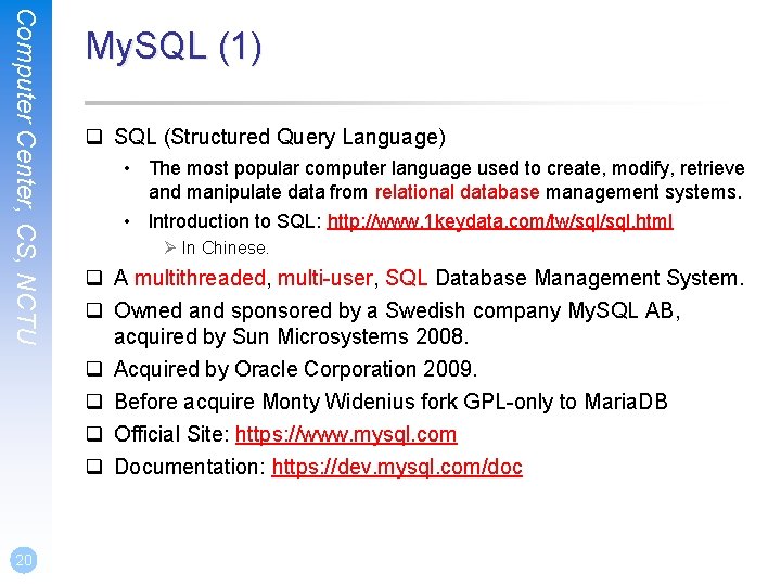 Computer Center, CS, NCTU 20 My. SQL (1) q SQL (Structured Query Language) •