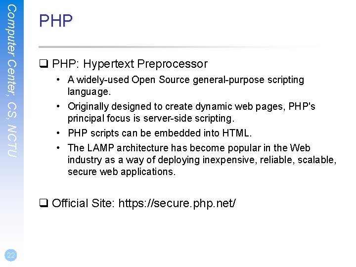 Computer Center, CS, NCTU PHP q PHP: Hypertext Preprocessor • A widely-used Open Source