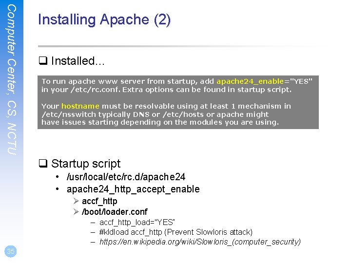 Computer Center, CS, NCTU Installing Apache (2) q Installed… To run apache www server