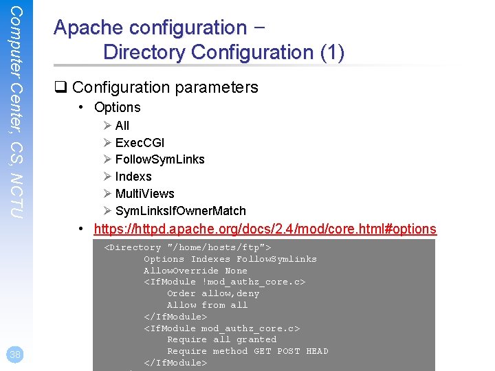 Computer Center, CS, NCTU Apache configuration – Directory Configuration (1) q Configuration parameters •