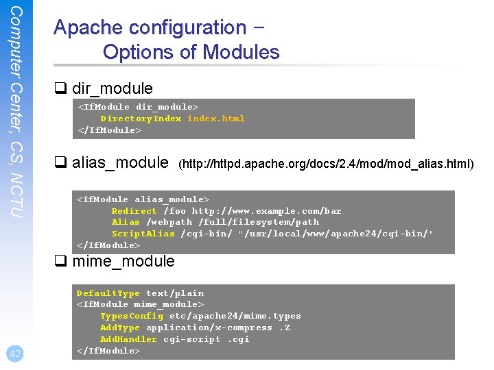 Computer Center, CS, NCTU Apache configuration – Options of Modules q dir_module <If. Module