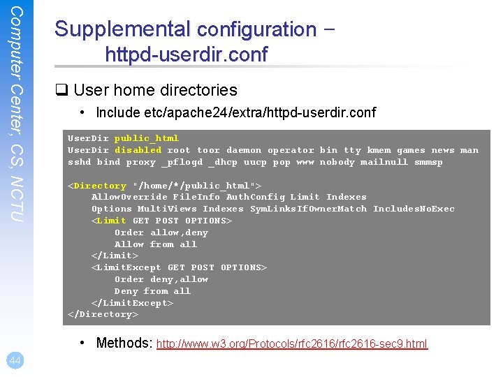 Computer Center, CS, NCTU Supplemental configuration – httpd-userdir. conf q User home directories •