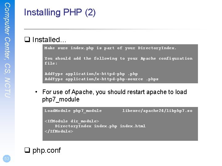 Computer Center, CS, NCTU Installing PHP (2) q Installed… Make sure index. php is