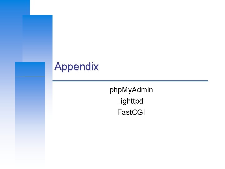 Appendix php. My. Admin lighttpd Fast. CGI 