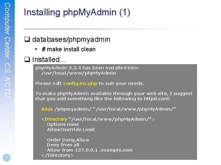 Computer Center, CS, NCTU Installing php. My. Admin (1) q databases/phpmyadmin • # make
