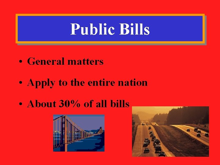 Public Bills • General matters • Apply to the entire nation • About 30%