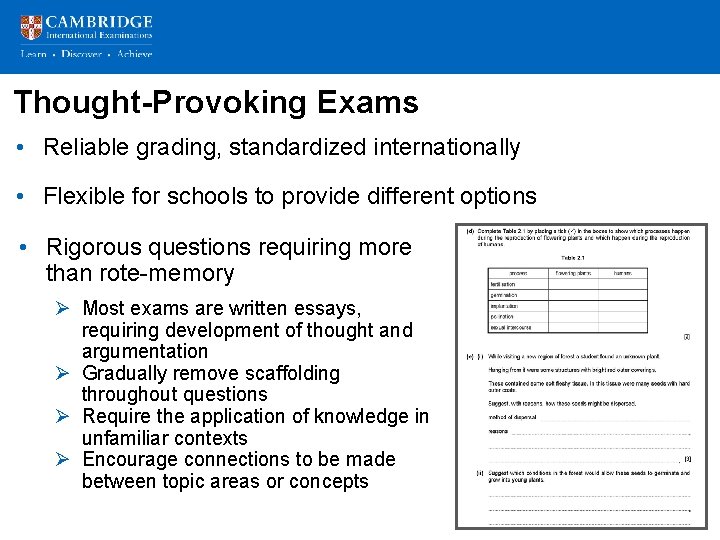 Thought-Provoking Exams • Reliable grading, standardized internationally • Flexible for schools to provide different