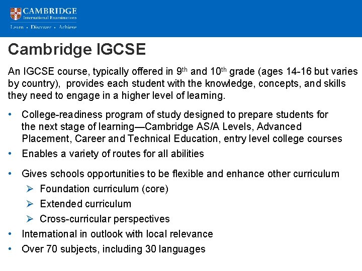 Cambridge IGCSE An IGCSE course, typically offered in 9 th and 10 th grade