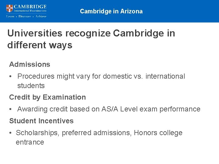 Cambridge in Arizona Universities recognize Cambridge in different ways Admissions • Procedures might vary