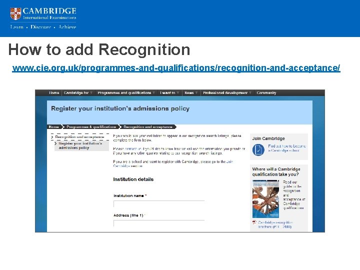 How to add Recognition www. cie. org. uk/programmes-and-qualifications/recognition-and-acceptance/ 