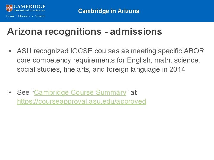 Cambridge in Arizona recognitions - admissions • ASU recognized IGCSE courses as meeting specific Cambridge in Arizona recognitions - admissions • ASU recognized IGCSE courses as meeting specific