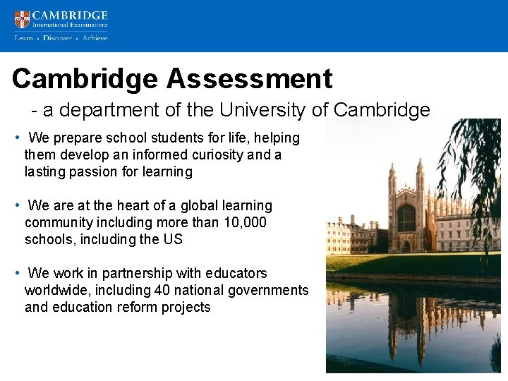Cambridge Assessment - a department of the University of Cambridge • We prepare school