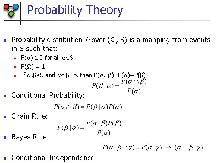 Probability Theory n Probability distribution P over ( , S) is a mapping from