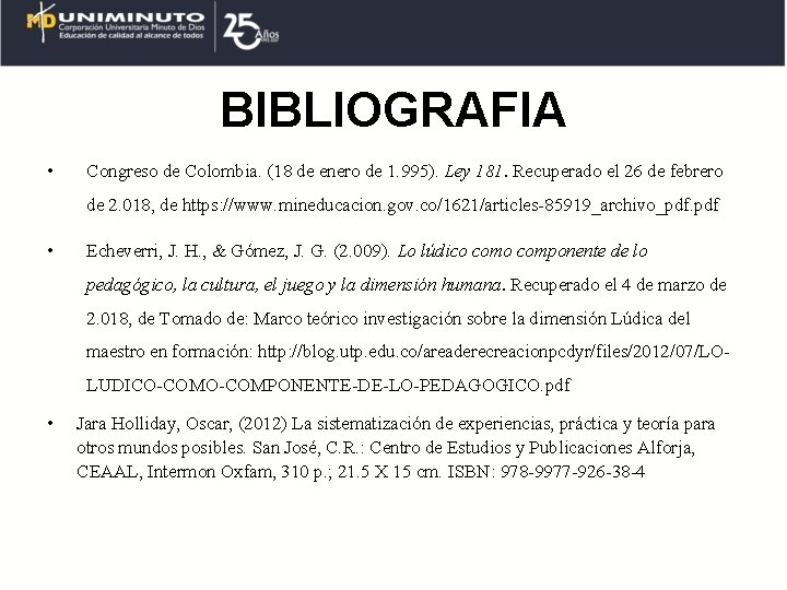 BIBLIOGRAFIA • Congreso de Colombia. (18 de enero de 1. 995). Ley 181. Recuperado