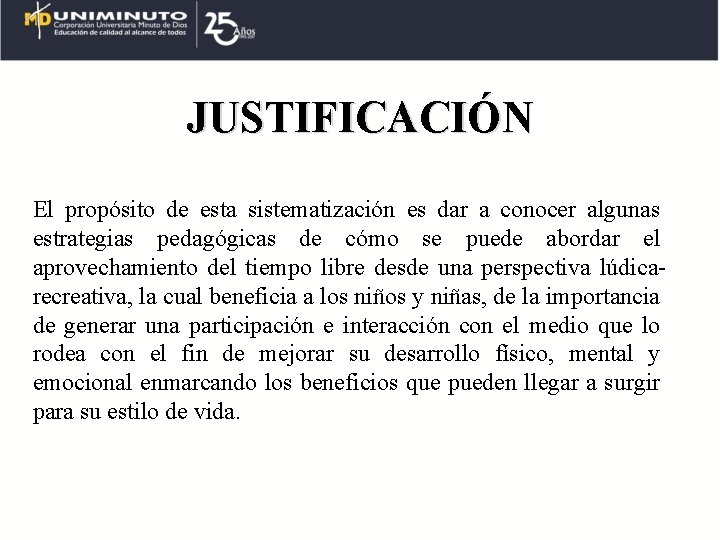 JUSTIFICACIÓN El propósito de esta sistematización es dar a conocer algunas estrategias pedagógicas de