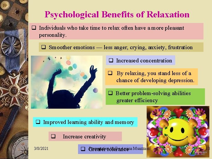 Psychological Benefits of Relaxation q Individuals who take time to relax often have a