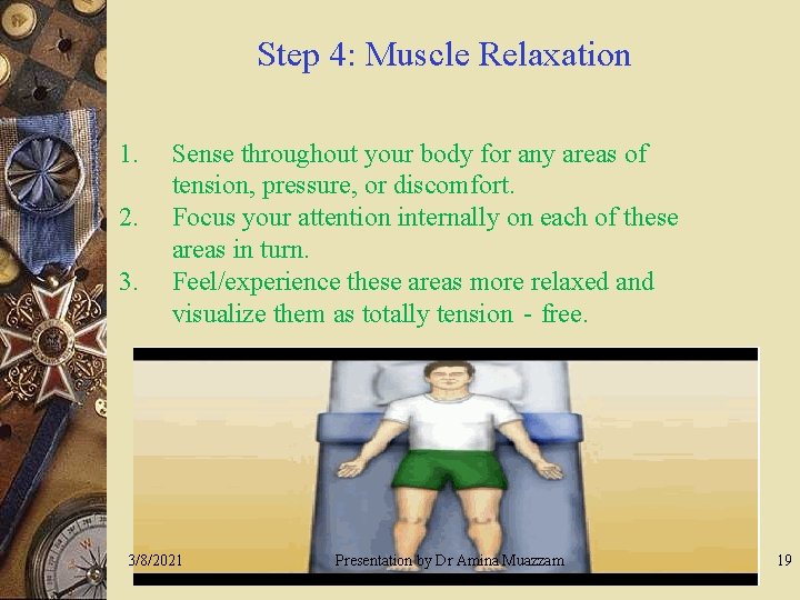 Step 4: Muscle Relaxation 1. Sense throughout your body for any areas of tension,