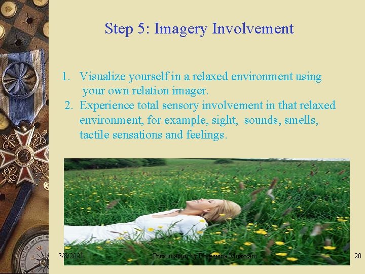 Step 5: Imagery Involvement 1. Visualize yourself in a relaxed environment using your own