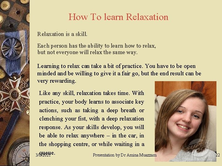 How To learn Relaxation is a skill. Each person has the ability to learn