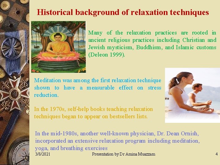 Historical background of relaxation techniques Many of the relaxation practices are rooted in ancient