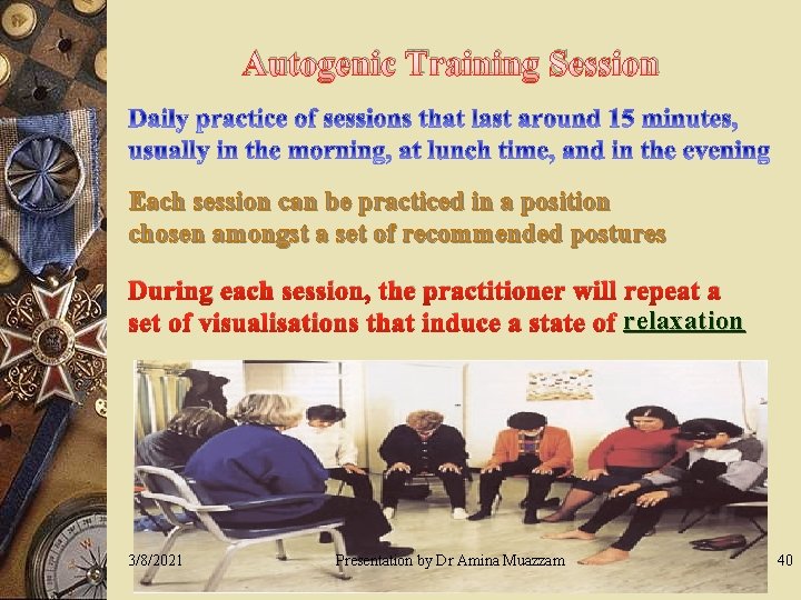 Autogenic Training Session Each session can be practiced in a position chosen amongst a